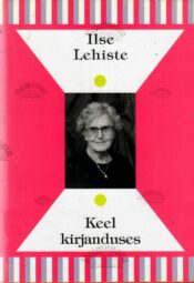 Keel kirjanduses - Ilse Lehiste Keel kirjanduses - Ilse Lehiste