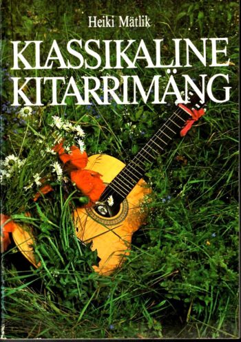 Klassikaline kitarrimäng - Heiki Mätlik