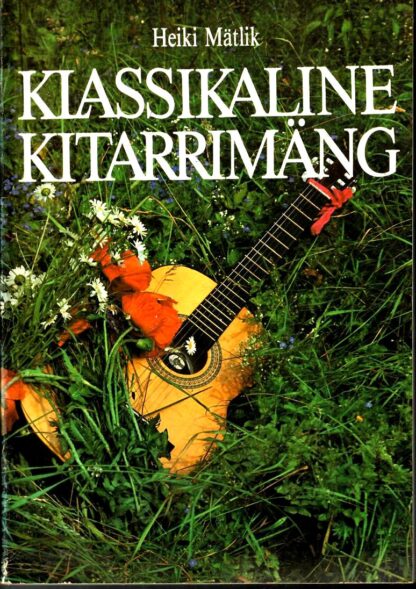 Klassikaline kitarrimäng - Heiki Mätlik