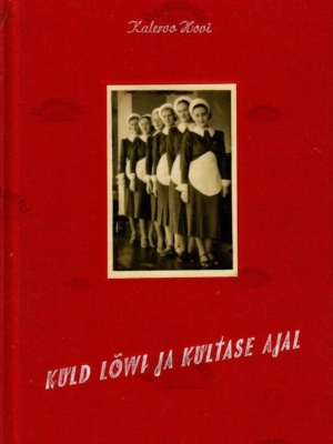 Kuld Lõwi ja Kultase ajal. Tallinna restoranikultuuri ajalugu 1918-1940 – Kalervo Hovi