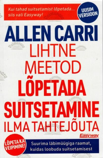 Lihtne meetod lõpetada suitsetamine ilma tahtejõuta - Allen Carr