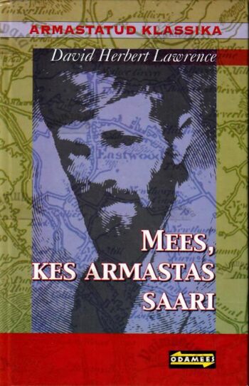 Mees, kes armastas saari. Valimik lühijutte - David Herbert Lawrence Mees, kes armastas saari. Valimik lühijutte - David Herbert Lawrence