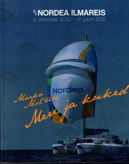 Meri ja kuked. S/Y Nordea ilmareis - Marko Matvere