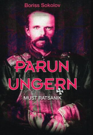 Parun Ungern. Must ratsanik - Boriss Sokolov