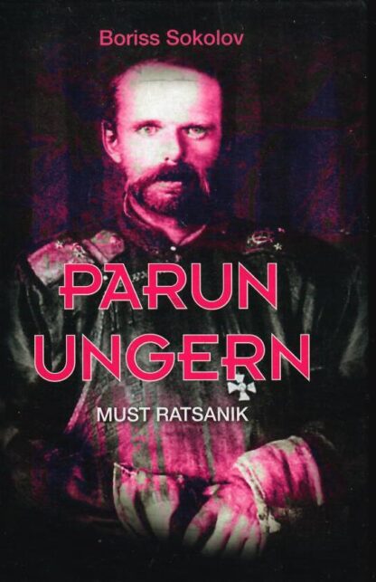 Parun Ungern. Must ratsanik - Boriss Sokolov