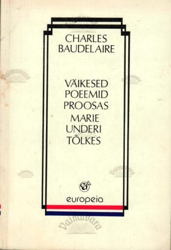 Väikesed poeemid proosas Marie Underi tõlkes - Charles Baudelaire Väikesed poeemid proosas Marie Underi tõlkes - Charles Baudelaire