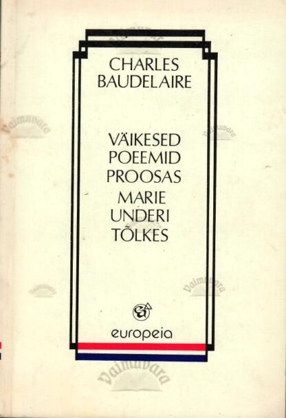 Väikesed poeemid proosas Marie Underi tõlkes - Charles Baudelaire