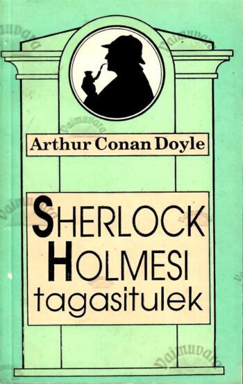 Sherlock Holmesi tagasitulek - Arthur Conan Doyle Sherlock Holmesi tagasitulek - Arthur Conan Doyle
