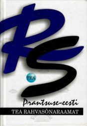 TEA rahvasõnaraamat. Prantsuse-eesti TEA rahvasõnaraamat. Prantsuse-eesti