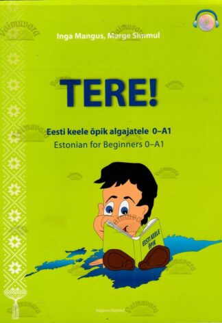 Tere! Eesti keele õpik algajatele 0-a1. Estonian for Beginners 0–А1