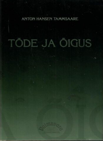 Tõde ja õigus IV - Anton Hansen Tammsaare, 2009 Tõde ja õigus IV - Anton Hansen Tammsaare, 2009