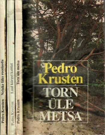 Torn üle metsa. Laul kõrgel kaldal. Neiuke läks roosiaed - Pedro Krusten Torn üle metsa. Laul kõrgel kaldal. Neiuke läks roosiaed - Pedro Krusten