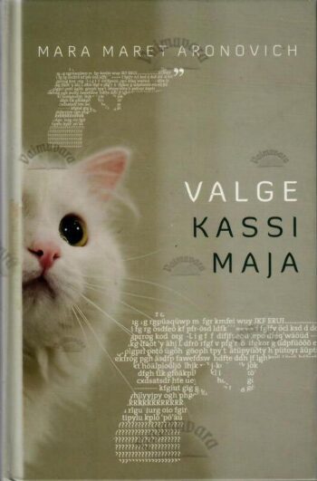 Valge kassi maja - Mara Maret Aronovich Valge kassi maja - Mara Maret Aronovich