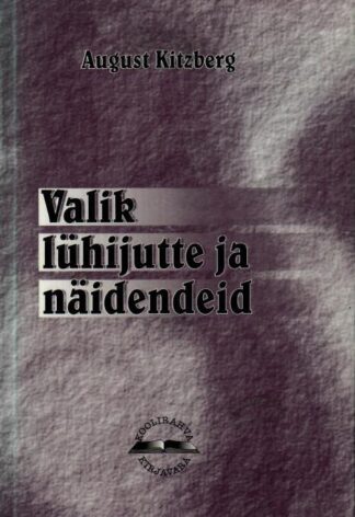 Valik lühijutte ja näidendeid - August Kitzberg