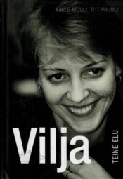 Vilja teine elu - Kalle Muuli, Tiit Pruuli, 2015 Vilja teine elu - Kalle Muuli, Tiit Pruuli, 2015