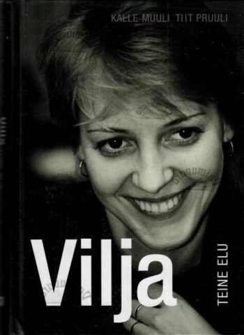 Vilja teine elu - Kalle Muuli, Tiit Pruuli, 2015 Vilja teine elu - Kalle Muuli, Tiit Pruuli, 2015
