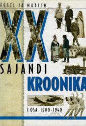 XX sajandi kroonika 1. osa. Eesti ja maailm 1900-1940