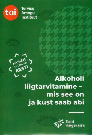 Alkoholi liigtarvitamine - mis see on ja kust saab abi.