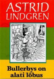 Bullerbys on alati lõbus - Astrid Lindgren Bullerbys on alati lõbus - Astrid Lindgren
