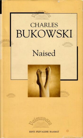 Naised. XX sajandi romaan - Charles Bukowski Naised. XX sajandi romaan - Charles Bukowski