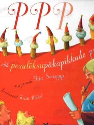 PPP ehk Pesulõksupäkapikkude projekt – Tiia Soasepp, 2007