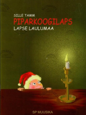 Piparkoogilaps. Lapse laulumaa – Sille Tamm