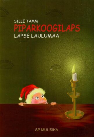 Piparkoogilaps. Lapse laulumaa - Sille Tamm