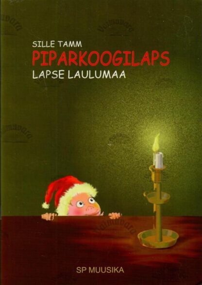 Piparkoogilaps. Lapse laulumaa - Sille Tamm