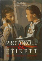 Protokoll ja etikett. Käsiraamat ärimeestele ja poliitikutele - Mati Luka Protokoll ja etikett. Käsiraamat ärimeestele ja poliitikutele - Mati Luka