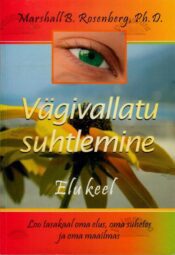 Vägivallatu suhtlemine - Marshall B. Rosenberg Vägivallatu suhtlemine - Marshall B. Rosenberg