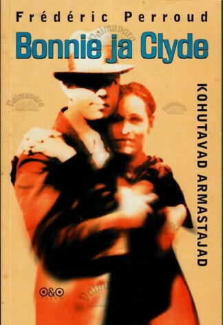 Bonnie ja Clyde. Kohutavad armastajad - Frédéric Perroud