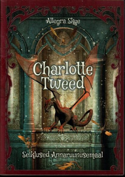 Charlotte Tweed. Seiklused Annaruunusemaal - Allegra Skye