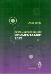 Eesti maksuseaduste kommentaarid 2022 - Lasse Lehis