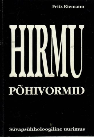 Hirmu põhivormid. Süvapsühholoogiline uurimus - Fritz Riemann, 1995