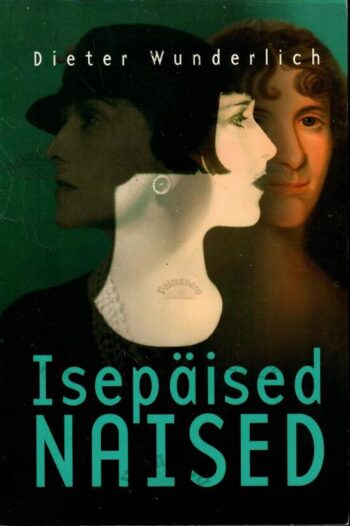 Isepäised naised - Dieter Wunderlich Isepäised naised - Dieter Wunderlich