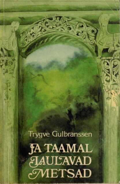 Ja taamal laulavad metsad - Trygve Gulbranssen