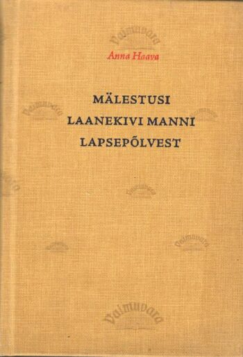 Mälestusi Laanekivi Manni lapsepõlvest. Eesti mälu - Anna Haava ümbrispaberita Mälestusi Laanekivi Manni lapsepõlvest. Eesti mälu - Anna Haava