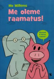 Me oleme raamatus! - Mo Willems Me oleme raamatus! - Mo Willems