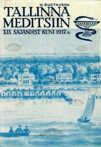 Meditsiin Tallinnas 19. sajandist kuni 1917. a. - Heino Gustavson