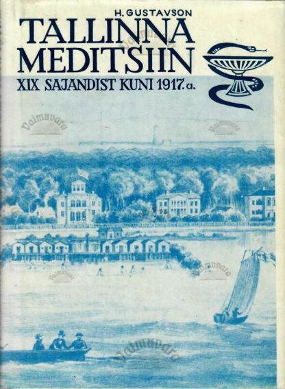 Meditsiin Tallinnas 19. sajandist kuni 1917. a. - Heino Gustavson