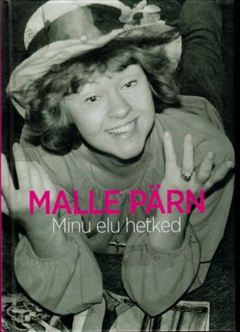 Minu elu hetked - Malle Pärn Minu elu hetked - Malle Pärn