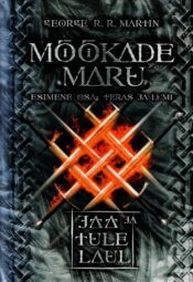 Mõõkade maru I. Teras ja lumi- George R. R. Martin Mõõkade maru I. Teras ja lumi- George R. R. Martin