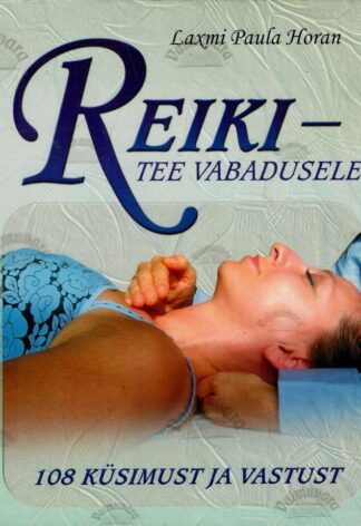 Reiki - tee vabadusele. 108 küsimust ja vastust - Laxmi Paula Horan