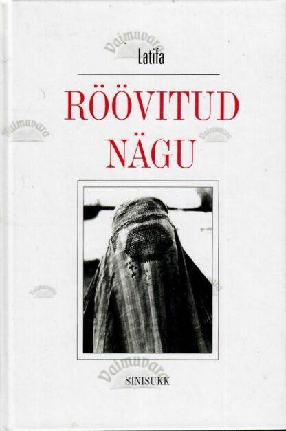 Röövitud nägu. Kahekümne aastasena Kabulis - Chékéba Hachem ja Latifa