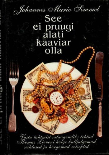 See ei pruugi alati kaaviar olla - Johannes Mario Simmel See ei pruugi alati kaaviar olla - Johannes Mario Simmel