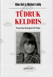 Tüdruk keldris. Natacha Kampuschi lugu - Michael Leidig, Allan Hall Tüdruk keldris. Natacha Kampuschi lugu - Michael Leidig, Allan Hall