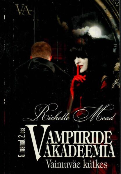 Vampiiride akadeemia. Vaimuväe kütkes 5. raamatu 2. osa - Richelle Mead