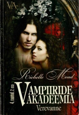 Vampiiride akadeemia. Verevanne 4. raamatu 2. osa - Richelle Mead