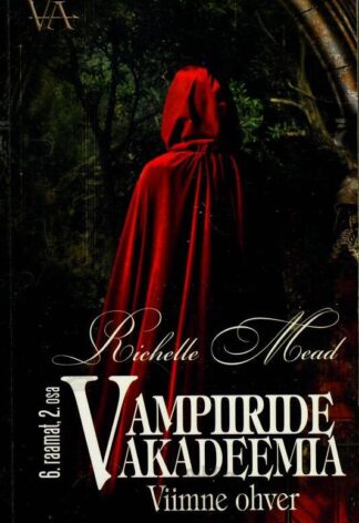 Vampiiride akadeemia. Viimne ohver 6. raamatu 2. osa - Richelle Mead