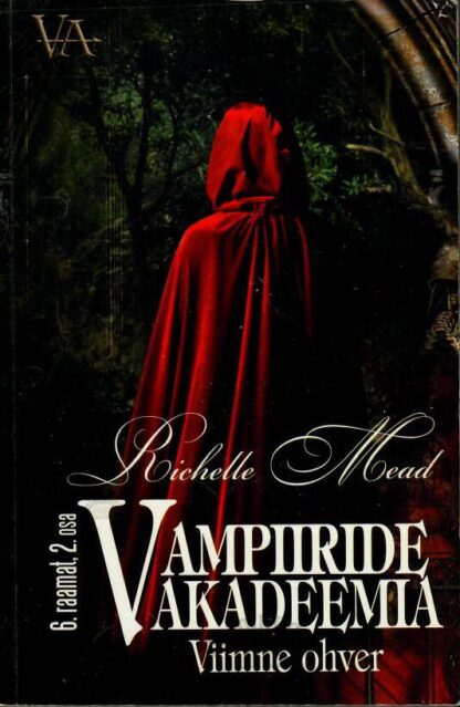 Vampiiride akadeemia. Viimne ohver 6. raamatu 2. osa - Richelle Mead